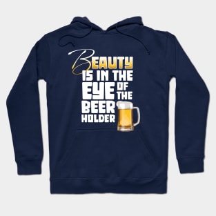 Eye of the Beer Holder - funny Beer Drinker Hoodie